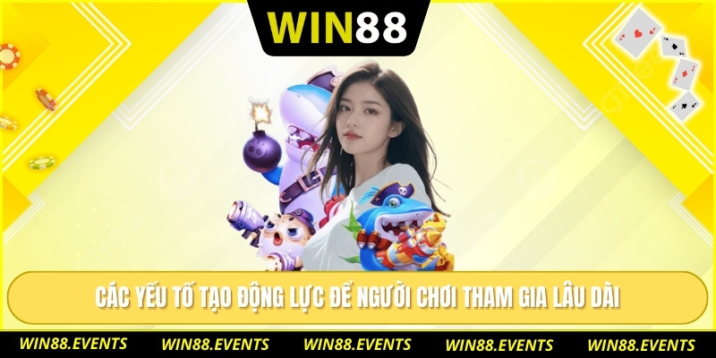 Game Bắn Cá 3D Trải Nghiệm Giải Trí Sống Động Như Thật 2 Các yếu tố tạo động lực để người chơi tham gia lâu dài