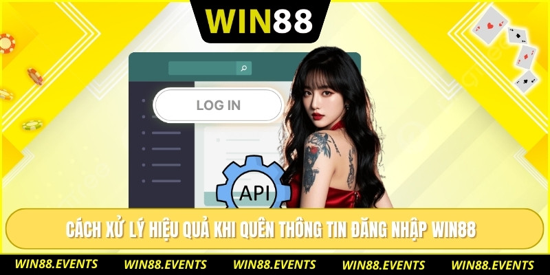 Cách xử lý hiệu quả khi quên thông tin đăng nhập WIN88