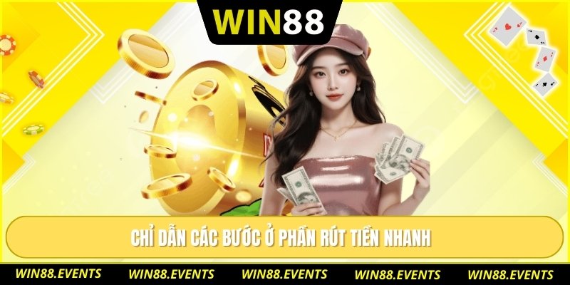 Chỉ dẫn các bước ở phần rút tiền nhanh