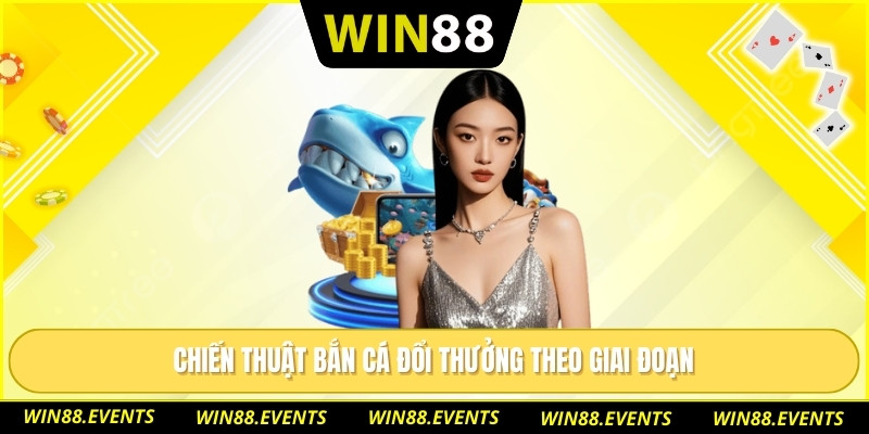 Bắn Cá Đổi Thưởng Lối Chơi Hiện Đại Và Cơ Hội Thưởng 2 Chiến thuật bắn cá đổi thưởng theo giai đoạn