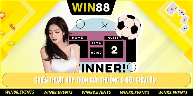 Kèo Châu Âu – Bí Quyết Hay Chinh Phục Tỷ Lệ Cược 1x2 3 Chiến thuật húp trọn giải thưởng ở kèo châu Âu