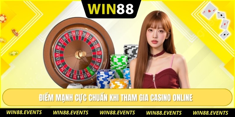 Điểm mạnh cực chuẩn khi tham gia casino online