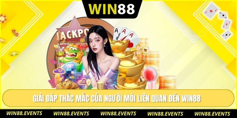 Giải đáp thắc mắc của người mới liên quan đến WIN88