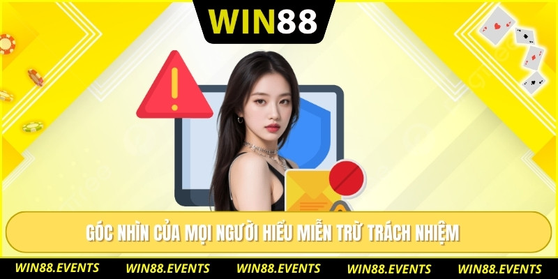 Góc nhìn của mọi người hiểu miễn trừ trách nhiệm 