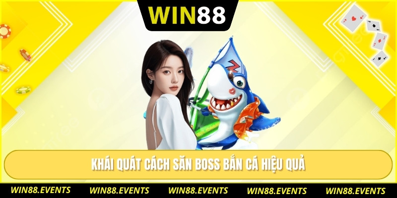 Khái quát cách săn boss bắn cá hiệu quả