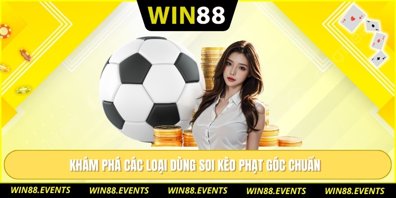 Khám phá các loại dùng soi kèo phạt góc chuẩn