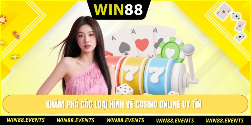 Khám phá các loại hình về casino online uy tín