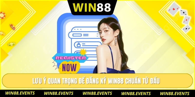 Đăng Ký WIN88 – Tạo Tài Khoản Cực Đơn Giản Sau 3 Bước 3 Lưu ý quan trọng để đăng ký WIN88 chuẩn từ đầu