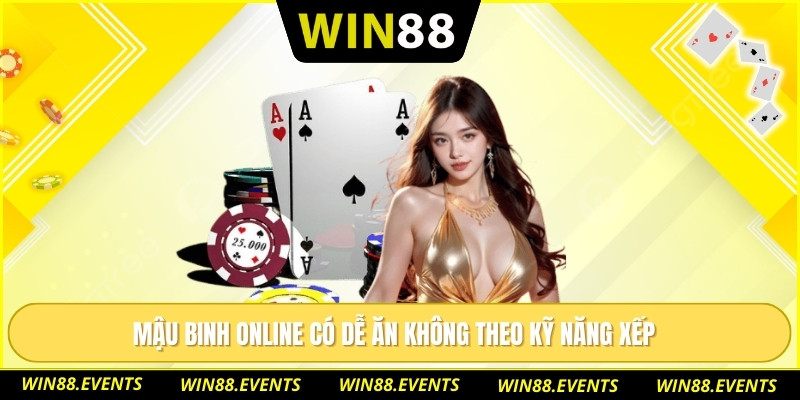 Mậu Binh Online Có Dễ Ăn Không: Phân Tích Cơ Hội Thắng Lớn 2 Mậu binh online có dễ ăn không theo kỹ năng xếp