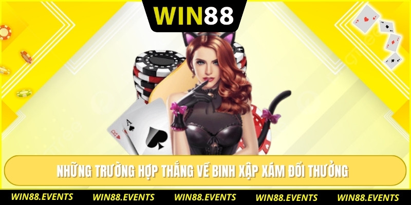 Những trường hợp thắng về binh xập xám đổi thưởng