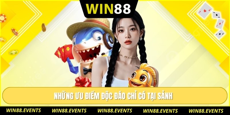 Những ưu điểm độc đáo chỉ có tại sảnh