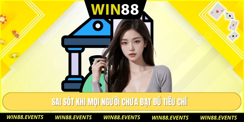 Sai sót khi mọi người chưa đạt đủ tiêu chí 