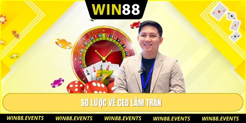 Sơ lược về CEO Lâm Trần