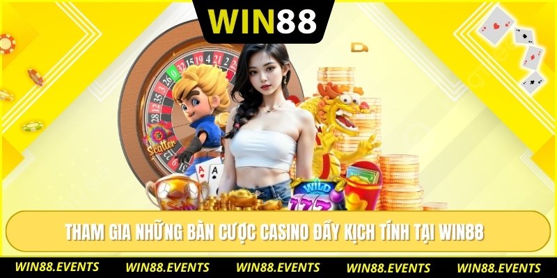 Tham gia những bàn cược casino đầy kịch tính tại WIN88