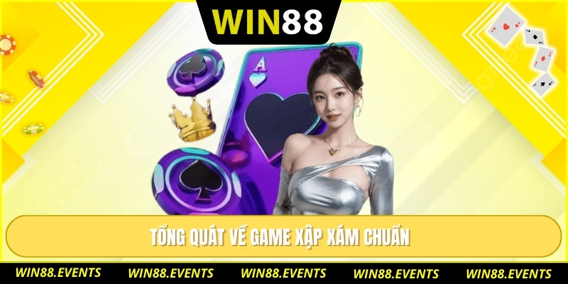 Tổng quát về game xập xám chuẩn