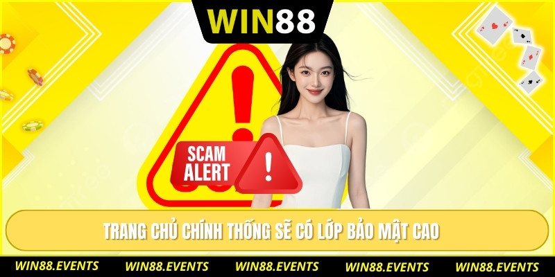 Trang chủ chính thống sẽ có lớp bảo mật cao 