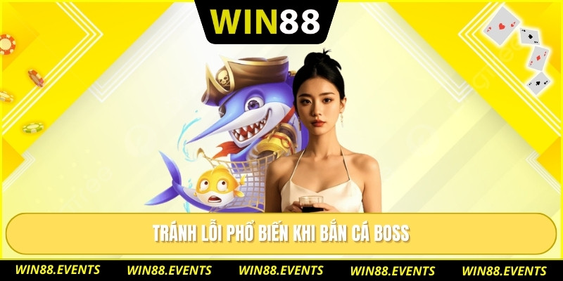Tránh lỗi phổ biến khi bắn cá boss